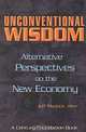 Unconventional Wisdom : Alternative Perspectives on the New Economy, Jeffrey G. Madrick, Jeffery Madrick 