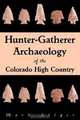 Hunter-Gatherer Archaeology of the Colorado High Country, Mark Stiger 