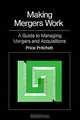 Making Mergers Work: A Guide to Managing Mergers and Acquisitions, Price Pritchett 