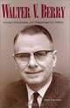 Walter V. Berry: Inventor, Entrepreneur, and Philanthropist for Children, Walter R. Borneman 