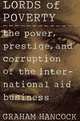 Lords of Poverty: The Power, Prestige, and Corruption of the International Aid Business, Graham Hancock 