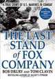 The Last Stand of Fox Company: A True Story of U.S. Marines in Combat, Robert Drury, Tom Clavin 