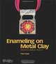 Enameling on Metal Clay, Pam East 