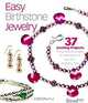Easy Birthstone Jewelry: 37 Exciting Projects: Personalized Designs for Everyone on Your List - and You, Too!, 