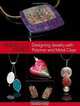 Perfectly Paired: Designing Jewelry With Polymer and Metal Clays, Patricia Kimle 