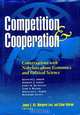 Competition and Cooperation: Conversations With Nobelists About Economics and Political Science, James E. Alt, Margaret Levi, Elinor Ostrom 