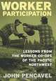 Worker Participation: Lessons from the Worker Co-Ops of the Pacific Northwest, John Pencavel 