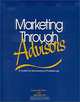 Marketing Through Advisors: A Toolkit for Life Insurance Professionals, Russ Alan Prince, Karen Maru File 