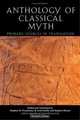 Anthology Of Classical Myth: Primary Sources in Translation : with Additional Translations by Other Scholars and an Appendix on Linear B sources by Thomas G. Palaima, 