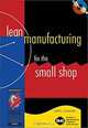 Lean Manufacturing for the Small Shop, Conner B. Gary, Gary Conner 