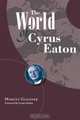 The World Of Cyrus Eaton, Marcus Gleisser 