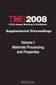 TMS 2008 137th Annual Meeting and Exhibition, Materials Processing and Properties (Volume 1), Metals & Materials Society (TMS) The Minerals 