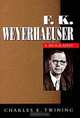 F.K. Weyerhaeuser: A Biography, Charles E. Twining 