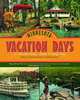 Minnesota Vacation Days: An Illustrated History, Kathryn Koutsky, Linda Koutsky 