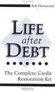 Life After Debt: The Complete Credit Restoration Kit, Bob Hammond 