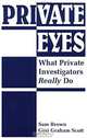 Private Eyes: What Private Investigators Really Do, Sam Brown, Scott Gini Graham 
