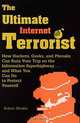 Ultimate Internet Terrorist : How Hackers, Geeks, And Phreaks Can Ruin Your Trip On The Information Superhighway . . . And What You Can Do To Protect Yourself, Robert Merkle 