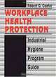 Workplace Health Protection: Industrial Hygiene Program Guide, Robert G. Confer 