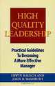 High Quality Leadership: Practical Guidelines to Becoming a More Effective Manager, Erwin Rausch, John B. Washbush 