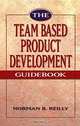 The Team Based Product Development Guidebook, Norman B. Reilly 