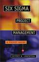 Six Sigma Project Management: A Pocket Guide, Jeffrey N. Lowenthal 