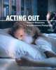 Acting Out: Invented Melodrama In Contemporary Photography, Kathleen A. Edwards 