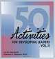 50 Activities for Developing Leaders, Vol. II (50 Activities for Developing Leaders), Lois Hart 