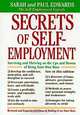 Secrets of Self-Employment: Surviving and Thriving on the Ups and Downs of Being Your Own Boss (Working from Home), Sarah Edwards, Paul Edwards 