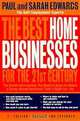 The Best Home Businesses for the 21st Century: The Inside Information You Need to Know to Select a Home-Based Business That