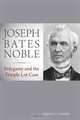 Joseph Bates Noble: Polygamy and the Temple Lot Case, David L Clark 