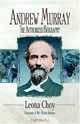 Andrew Murray The Authorized Biography, Leona Choy 