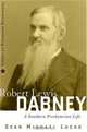 Robert Lewis Dabney: A Southern Presbyterian Life (American Reformed Biographies), Sean Michael Lucas 