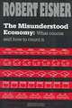 The Misunderstood Economy: What Counts and How to Count It, Robert Eisner 
