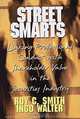 Street Smarts: Linking Professional Conduct With Shareholder Value in the Securities Industry, Roy C. Smith, Ingo Walter 