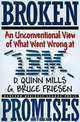 Broken Promises: An Unconventional View of What Went Wrong at IBM, Daniel Quinn Mills, G. Bruce Friesen, D. Quinn Mills 