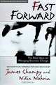 Fast Forward: The Best Ideas on Managing Business Change (Harvard Business Review Book Series), James Champy, Nitin Nohria 