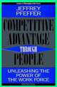 Competitive Advantage Through People: Unleashing the Power of the Work Force, Jeffrey Pfeffer 