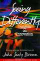 Seeing Differently: Insights on Innovation (Harvard Business Review Book Series), John Seely Brown 
