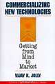 Commercializing New Technologies: Getting from Mind to Market, Vijay K. Jolly 