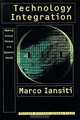 Technology Integration: Making Critical Choices in a Dynamic World (Management of Innovation and Change Series), Marco Iansiti 