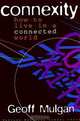 Connexity: How to Live in a Connected World, Geoff Mulgan 