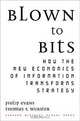 Blown to Bits: How the New Economics of Information Transforms Strategy, Philip Evans, Thomas S. Wurster 