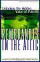 Rembrandts in the Attic: Unlocking the Hidden Value of Patents, Kevin G. Rivette, David Kline 