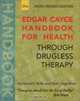 The Edgar Cayce Handbook for Health Through Drugless Therapy, Harold J. Reilly 