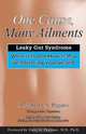 One Cause, Many Ailments: Leaky Gut Syndrome: What It Is and How It May Be Affecting Your Health, John O. A. Pagano 