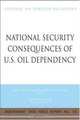 National Security Consequences of U.S. Oil Dependency: Report of an Independent Task Force (Independent Task Force Report), John Deutch, James R. Schlesinger 