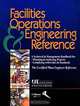 Facilities Operations & Engineering Reference: A Technical & Management Handbook for Planning & Analyzing Projects, Complying With Codes & Standards, Association for Facilities Engineering 