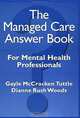 The Managed Care Answer Book, Gayle McCracken Tuttle, Dianne Rush Woods 