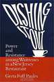 Dishing It Out: Power and Resistance Among Waitresses in a New Jersey Restaurant (Women in the Political Economy (Paperback)), Greta Foff Paules 