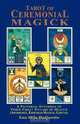 Tarot of Ceremonial Magick: A Pictorial Synthesis of Three Great Pillars of Magick, Lon Milo DuQuette 